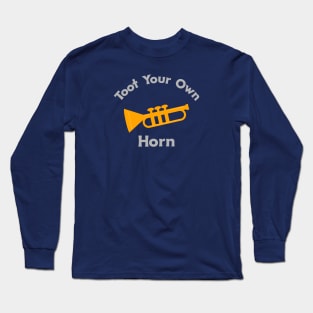 Toot your own horn Long Sleeve T-Shirt